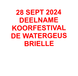 28 SEPT 2024 DEELNAME  KOORFESTIVAL  DE WATERGEUS  BRIELLE